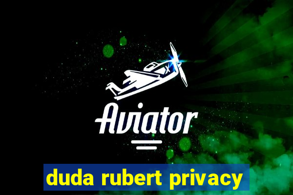 duda rubert privacy